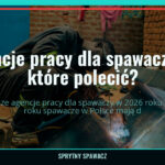 Agencje pracy dla spawaczy — które polecić? 2 Agencje pracy dla spawaczy — które polecić? — SprytnySpawacz.pl