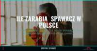 ILE ZARABIA SPAWACZ W POLSCE 1 ILE ZARABIA SPAWACZ W POLSCE — SprytnySpawacz.pl