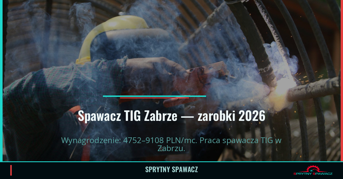 Zarobki spawacza TIG w Zabrze | Kwiecień 2026 1 Spawacz TIG Zabrze — zarobki 4752–9108 PLN/mc — SprytnySpawacz.pl