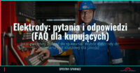 Elektrody: pytania i odpowiedzi (FAQ dla kupujących) 1 Elektrody: pytania i odpowiedzi (FAQ dla kupujących) — SprytnySpawacz.pl
