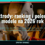 Elektrody: ranking i polecane modele na 2026 rok 5 Elektrody: ranking i polecane modele na 2026 rok — SprytnySpawacz.pl