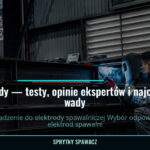 Elektrody — testy, opinie ekspertów i najczęstsze wady 2 Elektrody — testy, opinie ekspertów i najczęstsze wady — SprytnySpawacz.pl