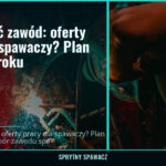 Jak zdobyć zawód: oferty pracy dla spawaczy? Plan krok po kroku 6 Jak zdobyć zawód: oferty pracy dla spawaczy? Plan krok po kroku — SprytnySpawacz.pl