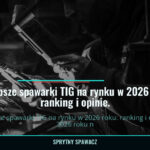 Najlepsze spawarki TIG na rynku w 2026 roku: ranking i opinie. 1 Najlepsze spawarki TIG na rynku w 2026 roku: ranking i opinie. — SprytnySpawacz.pl
