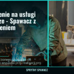 Pilne zlecenie na usługi spawalnicze - Spawacz z doświadczeniem, SprytnySpawacz.pl