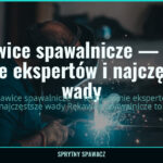 Rękawice spawalnicze — testy, opinie ekspertów i najczęstsze wady 2 Rękawice spawalnicze — testy, opinie ekspertów i najczęstsze wady — SprytnySpawacz.pl