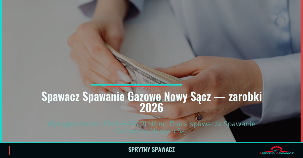Zarobki spawacza Spawanie Gazowe w Nowym Sączu 1 Spawacz Spawanie Gazowe Nowy Sącz — zarobki 3341–6405 PLN/mc — SprytnySpawacz.pl