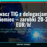 Spawacz TIG z delegacjami do Niemiec – zarobki 20-25 EUR/h!, SprytnySpawacz.pl