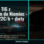 Spawacz TIG z wyjazdem do Niemiec - stawka 22€/h + diety, SprytnySpawacz.pl