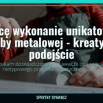 Zlecę wykonanie unikatowej rzeźby metalowej - kreatywne podejście, SprytnySpawacz.pl