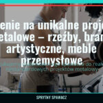 Zlecenie na unikalne projekty metalowe – rzeźby, bramy artystyczne, meble przemysłowe, SprytnySpawacz.pl