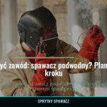Jak zdobyć zawód: spawacz podwodny? Plan krok po kroku 1 Jak zdobyć zawód: spawacz podwodny? Plan krok po kroku — SprytnySpawacz.pl