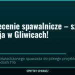 Pilne zlecenie spawalnicze – szybka realizacja w Gliwicach!, SprytnySpawacz.pl