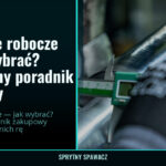 Rękawice robocze — jak wybrać? Kompletny poradnik zakupowy 2 Rękawice robocze — jak wybrać? Kompletny poradnik zakupowy — SprytnySpawacz.pl