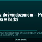 Ślusarz z doświadczeniem – Praca zmianowa w Łodzi, SprytnySpawacz.pl