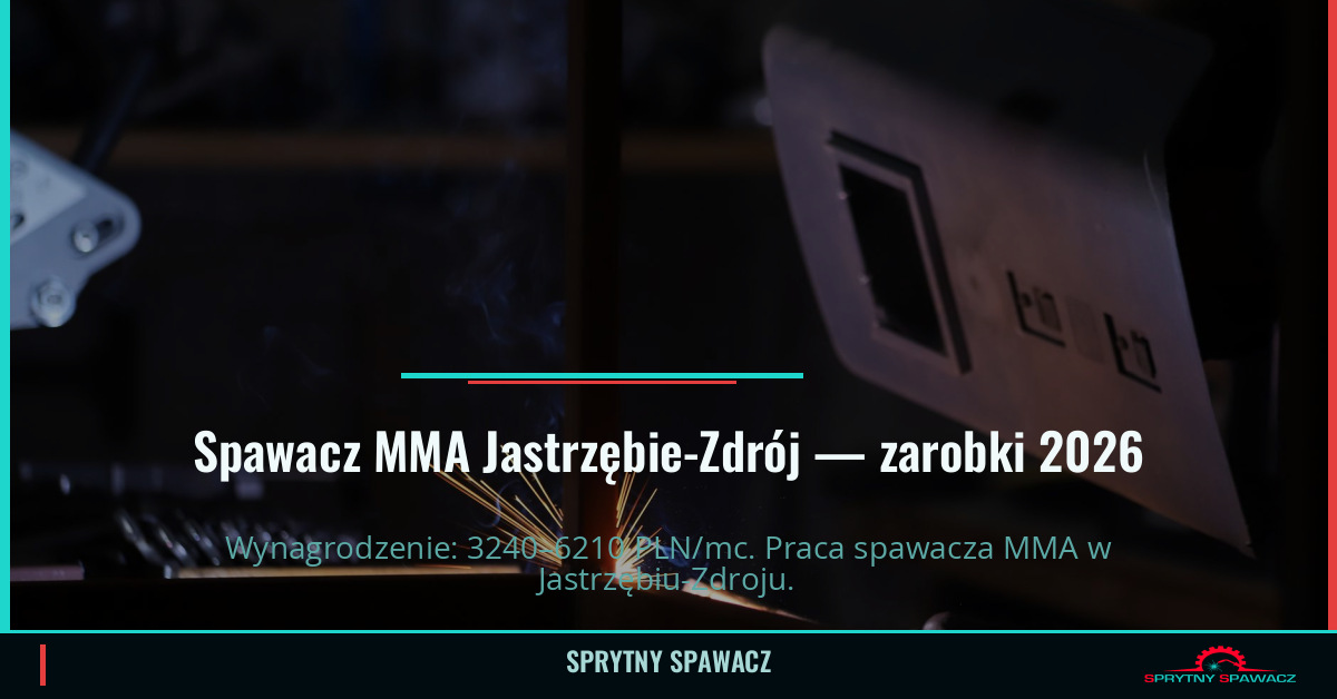 Zarobki spawacza MMA w Jastrzębie-Zdrój — 2026 1 Spawacz MMA Jastrzębie-Zdrój — zarobki 3240–6210 PLN/mc — SprytnySpawacz.pl