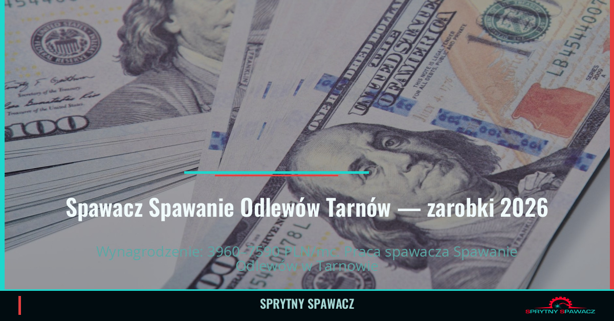 Zarobki spawacza Spawanie Odlewów w Tarnowie 1 Spawacz Spawanie Odlewów Tarnów — zarobki 3960–7590 PLN/mc — SprytnySpawacz.pl