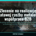 Zlecenie na realizację unikatowej rzeźby metalowej - współpraca B2B, SprytnySpawacz.pl